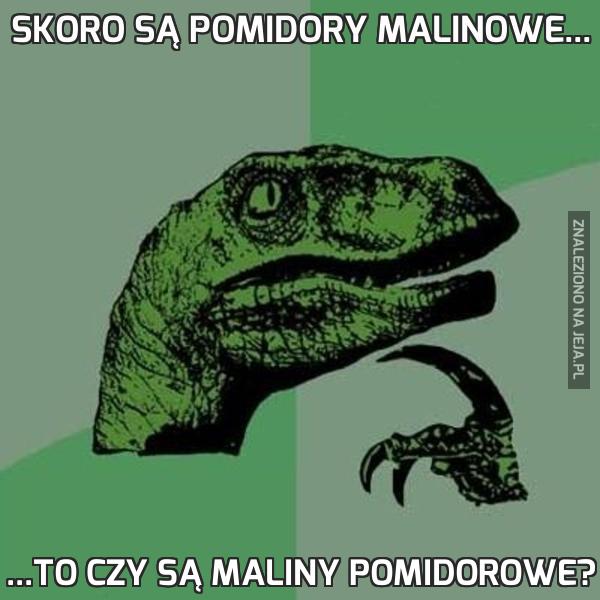 Skoro są pomidory malinowe...