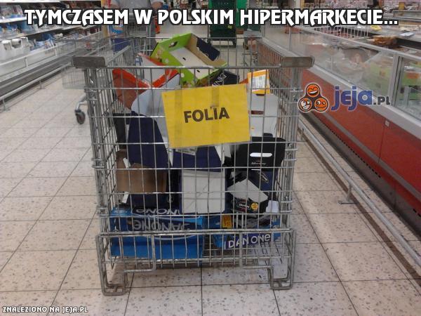 Tymczasem w polskim hipermarkecie...