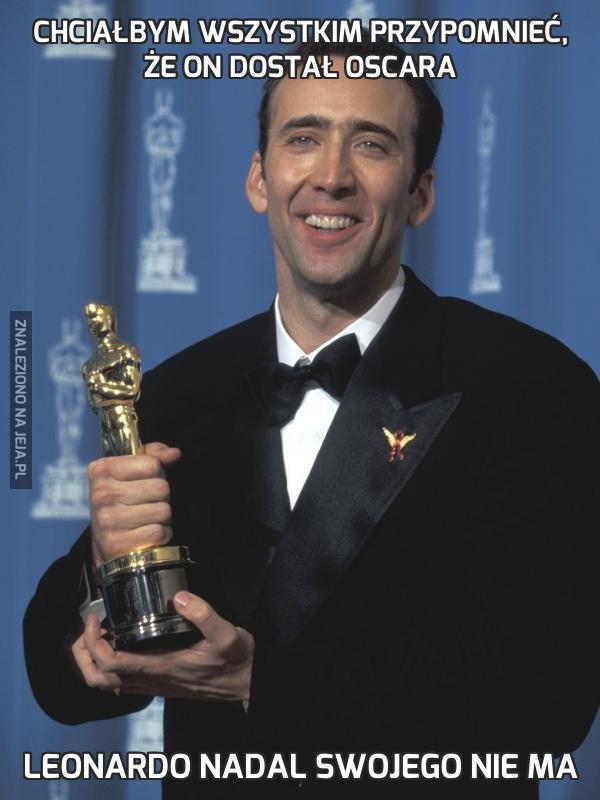 Chciałbym wszystkim przypomnieć, że on dostał Oscara