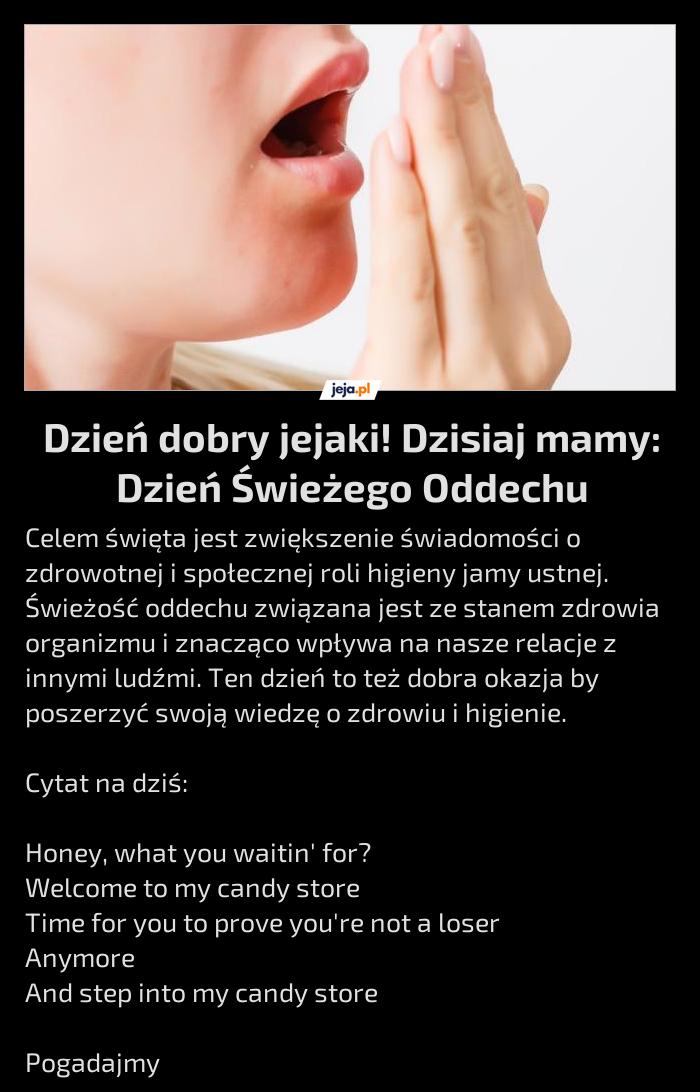 Dzień dobry jejaki! Dzisiaj mamy: Dzień Świeżego Oddechu
