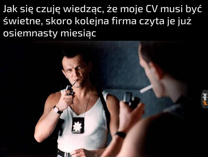 Żartuję, nigdy nie pójdę do pr*cy