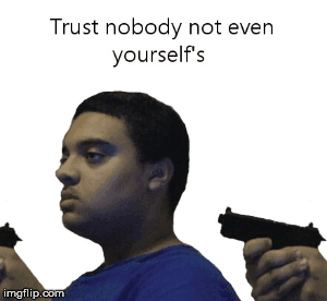 Nie ufaj nikomu, nawet sobie
