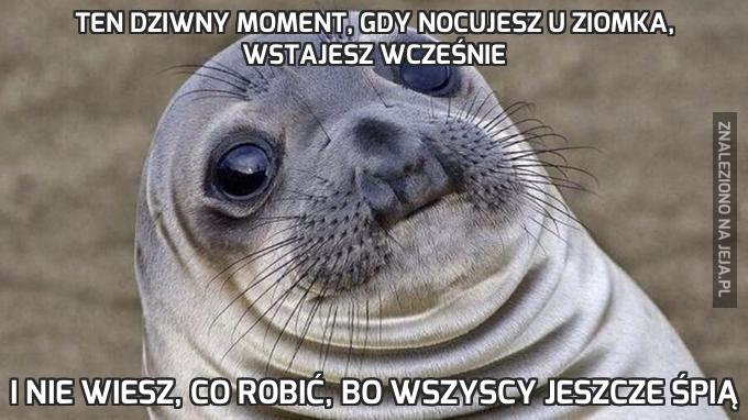 Ten dziwny moment, gdy nocujesz u ziomka, wstajesz wcześnie