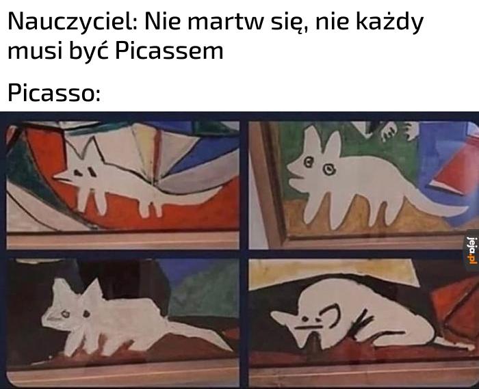 On też nie był jakimś znowu Picassem