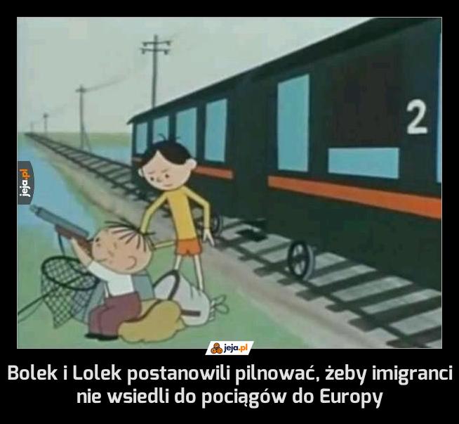 Bolek i Lolek postanowili pilnować, żeby imigranci nie wsiedli do pociągów do Europy