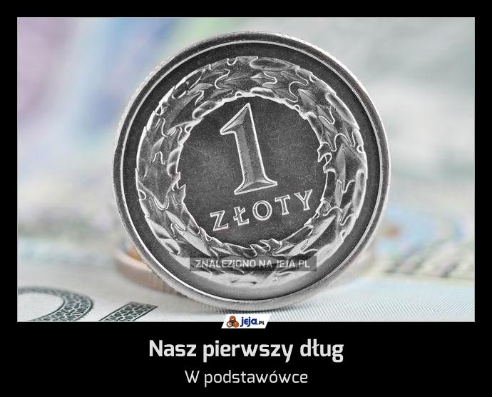 Nasz pierwszy dług