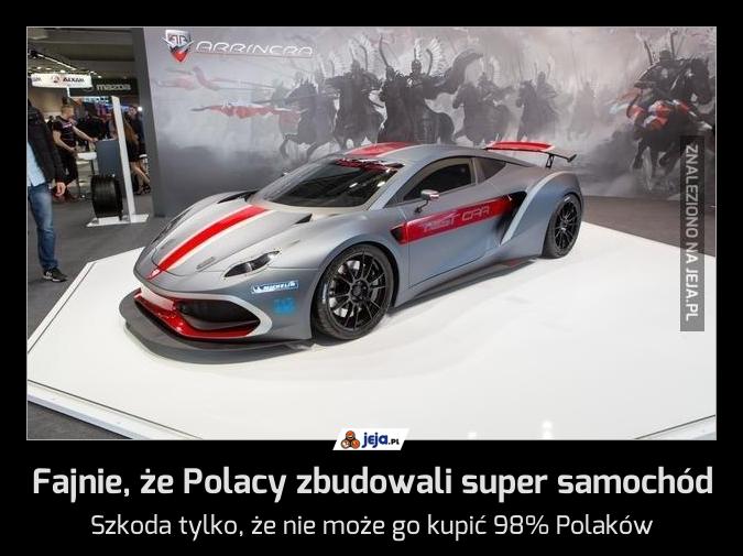 Fajnie, że Polacy zbudowali super samochód