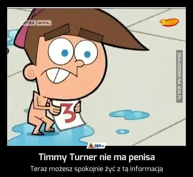 Timmy Turner nie ma penisa.