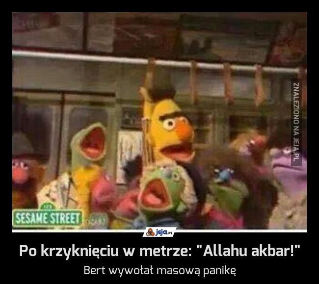 Po krzyknięciu w metrze: "Allahu akbar!"