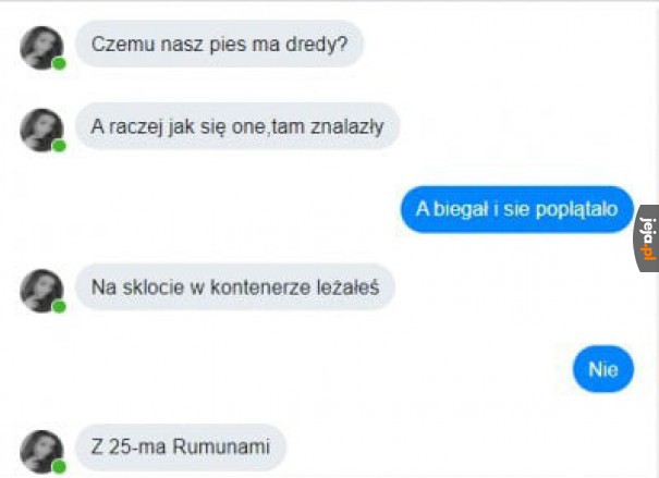 Dobrze, że nie wie o bongo, co się kopciło na psie