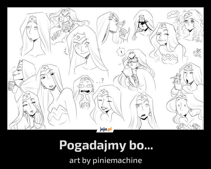 Pogadajmy bo...
