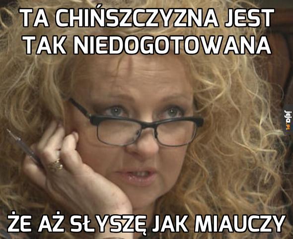 Ta chińszczyzna jest tak niedogotowana