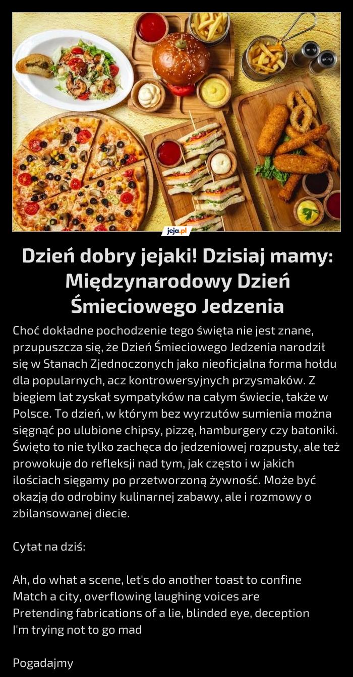 Dzień dobry jejaki! Dzisiaj mamy: Międzynarodowy Dzień Śmieciowego Jedzenia