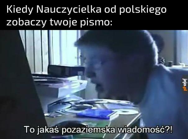 Nauczycielka od polskiego vs twoje pismo
