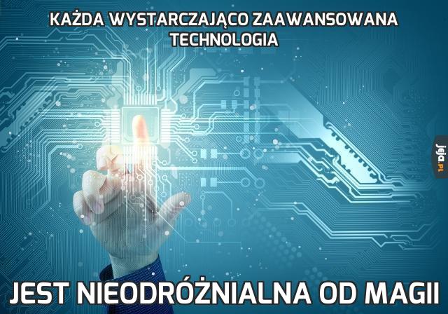 Każda wystarczająco zaawansowana technologia