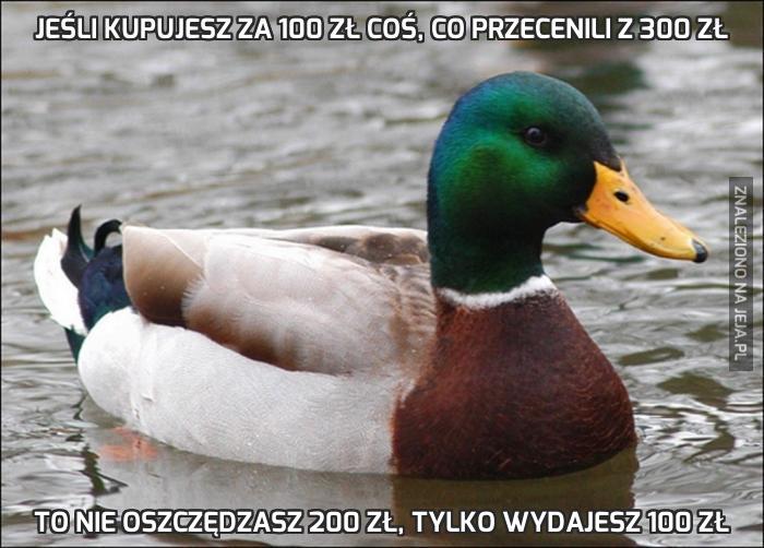 Jeśli kupujesz za 100 zł coś, co przecenili z 300 zł