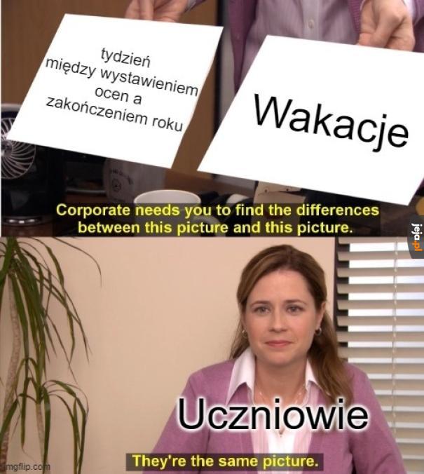 Kto w tym czasie chodzi do szkoły to nerd!