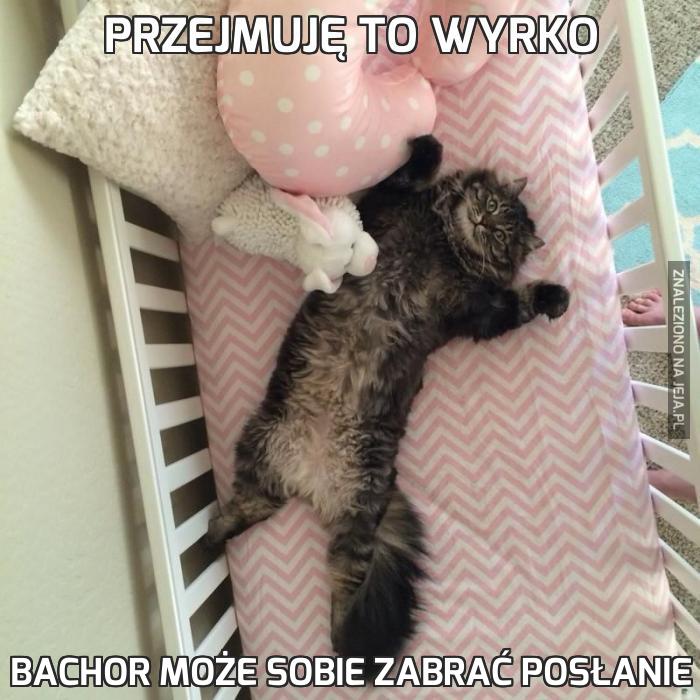 Przejmuję to wyrko