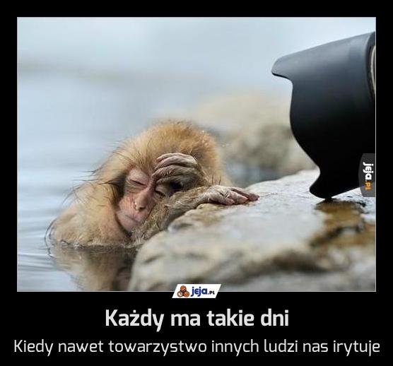 Każdy ma takie dni