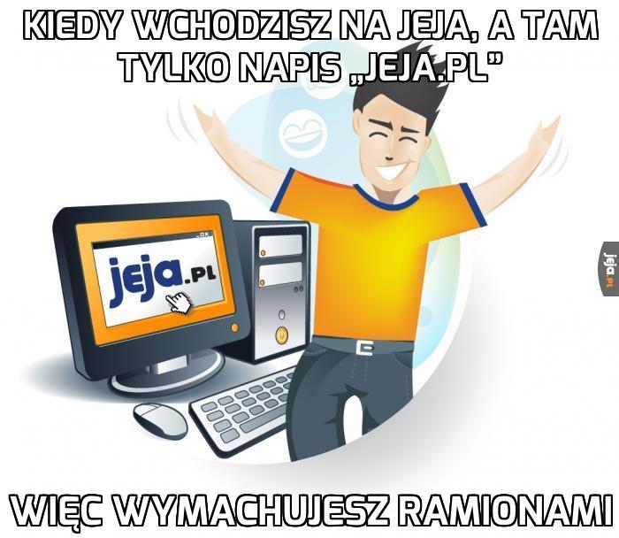 Kiedy wchodzisz na Jeja, a tam tylko napis „Jeja.pl”