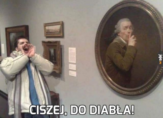 Ciszej, do diabła!