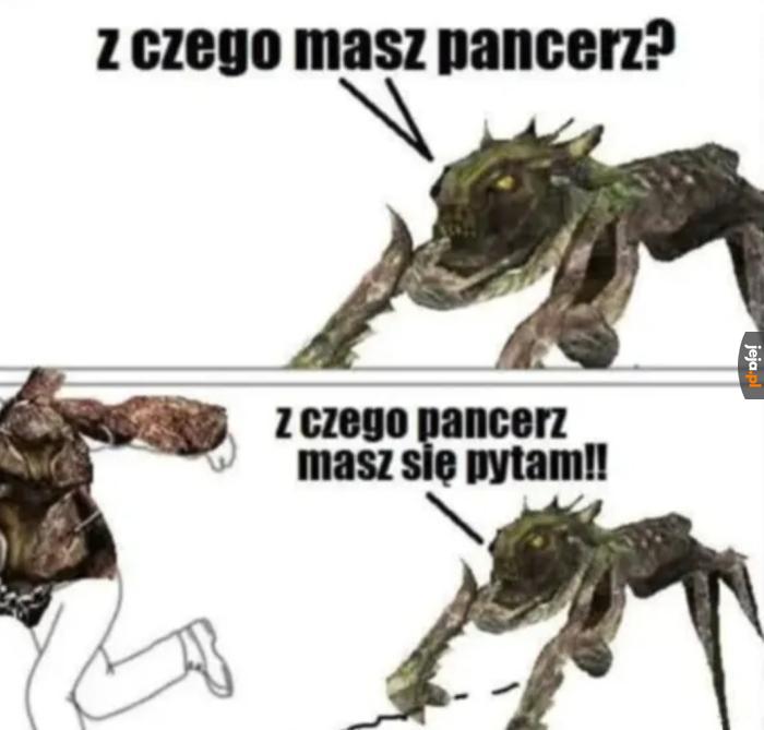 Ja ci dam pancerz z pełzaczy!