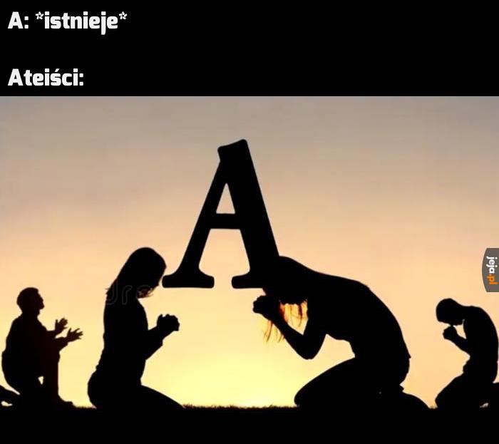 A nasze, które jesteś w alfabecie...