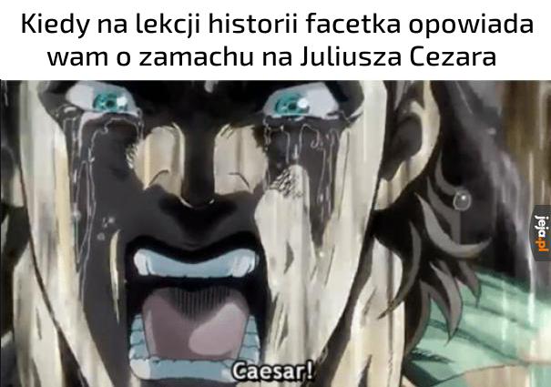 "I ty Brutusie przeciw mnie?"