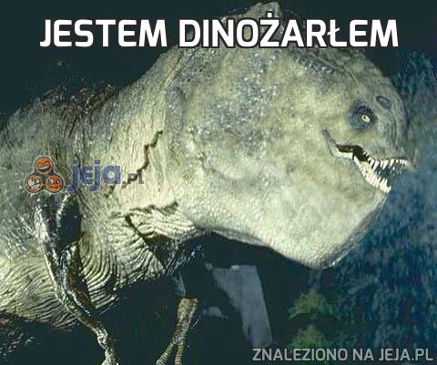Jestem dinożarłem