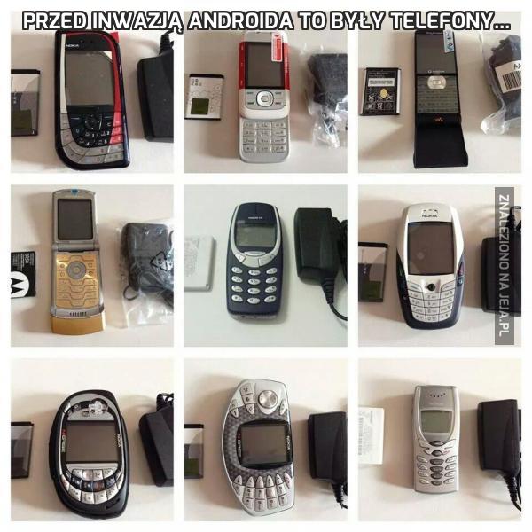 Przed inwazją Androida to były telefony...