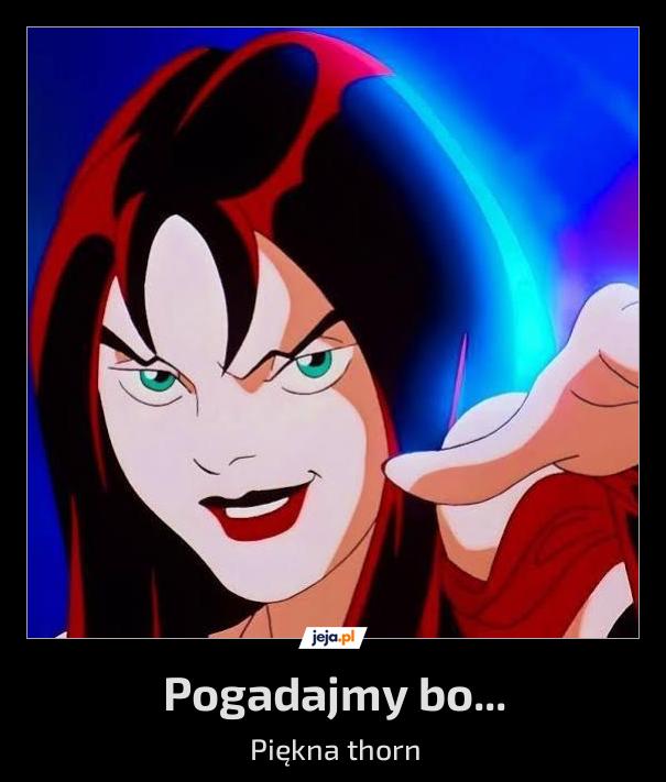 Pogadajmy bo...