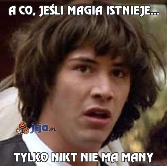 A co, jeśli magia istnieje...