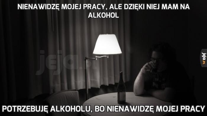 Nienawidzę mojej pracy, ale dzięki niej mam na alkohol