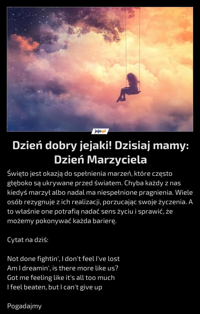 Dzień dobry jejaki! Dzisiaj mamy: Dzień Marzyciela