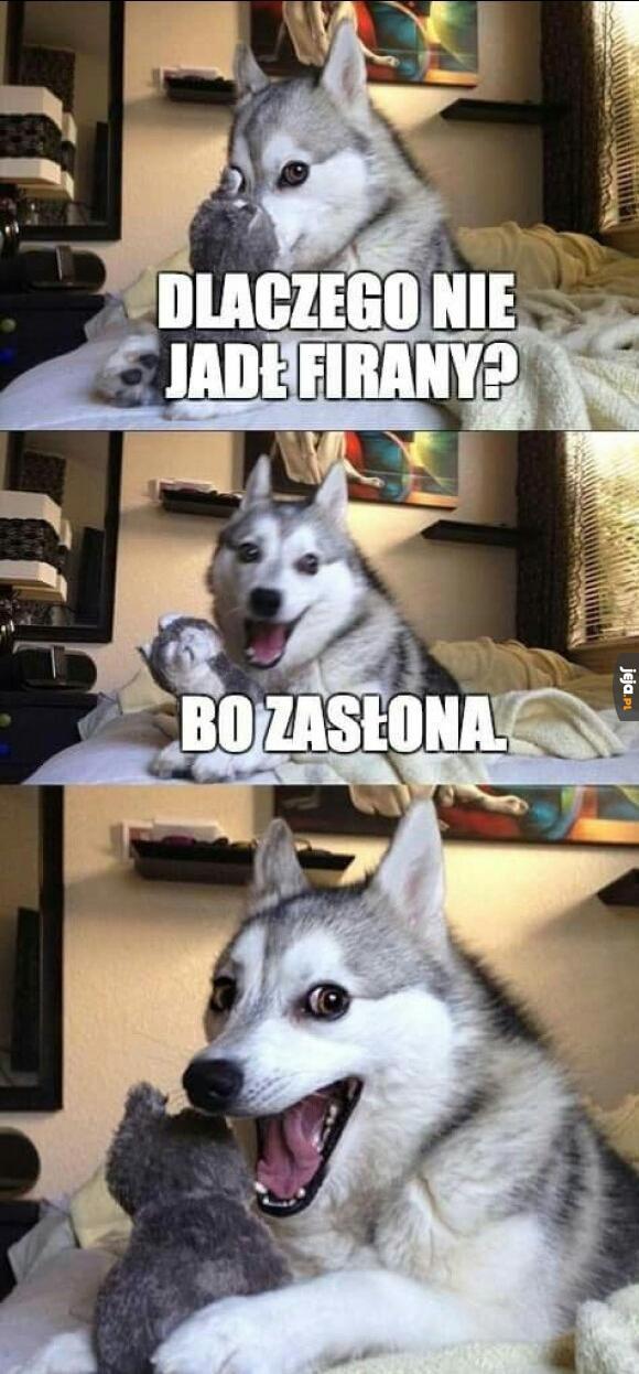 Dlaczego nie jadł firany?