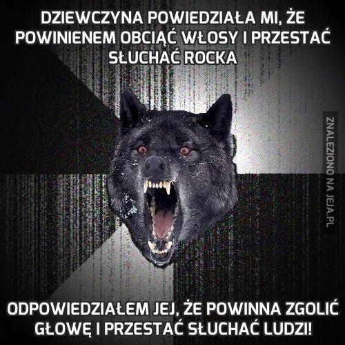 Dziewczyna powiedziała mi, że powinienem obciąć włosy i przestać słuchać rocka