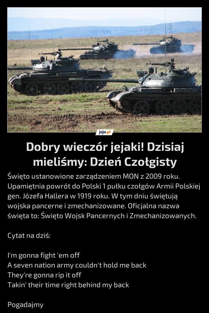 Dobry wieczór jejaki! Dzisiaj mieliśmy: Dzień Czołgisty