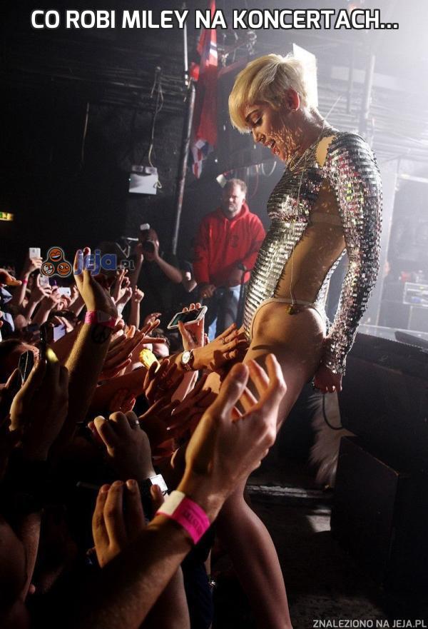 Co robi Miley na koncertach...