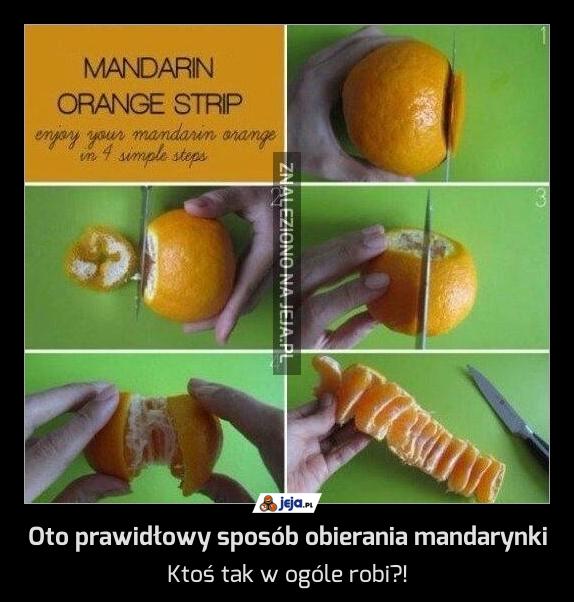 Oto prawidłowy sposób obierania mandarynki