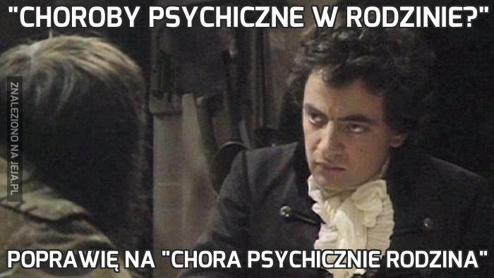 "Choroby psychiczne w rodzinie?"