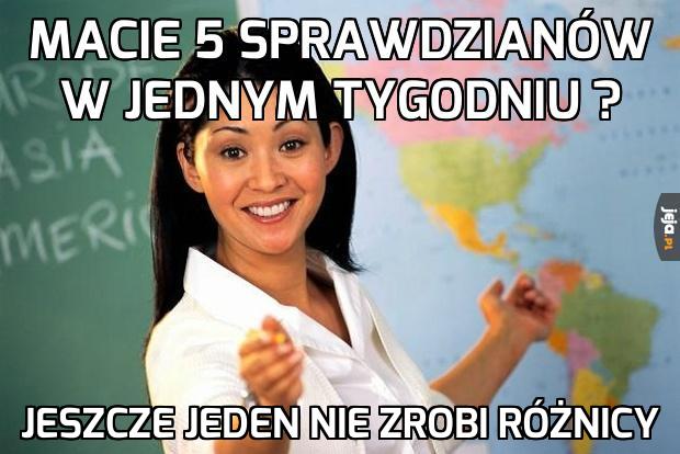 Macie 5 sprawdzianów w jednym tygodniu ?