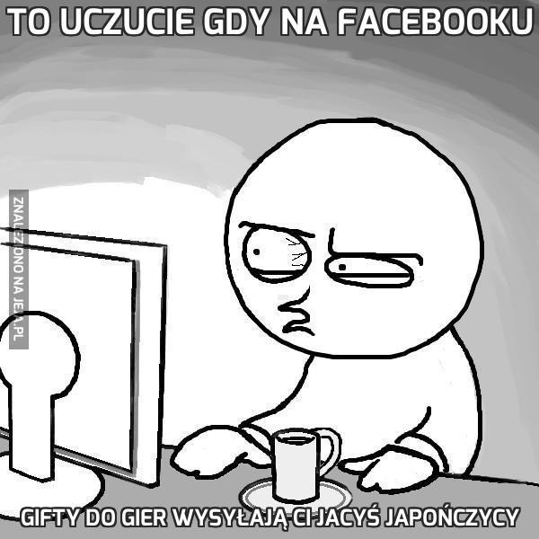 To uczucie gdy na Facebooku
