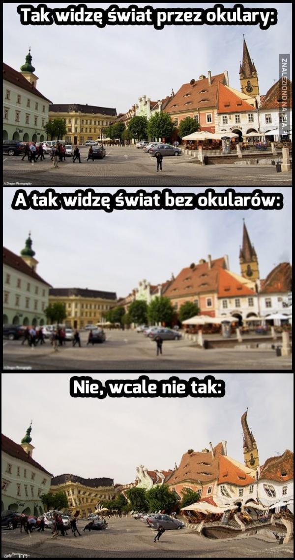 Dobra, ostatni raz: tak widzą "okularnicy"