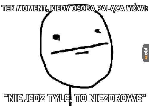 Ten moment, kiedy osoba paląca mówi: