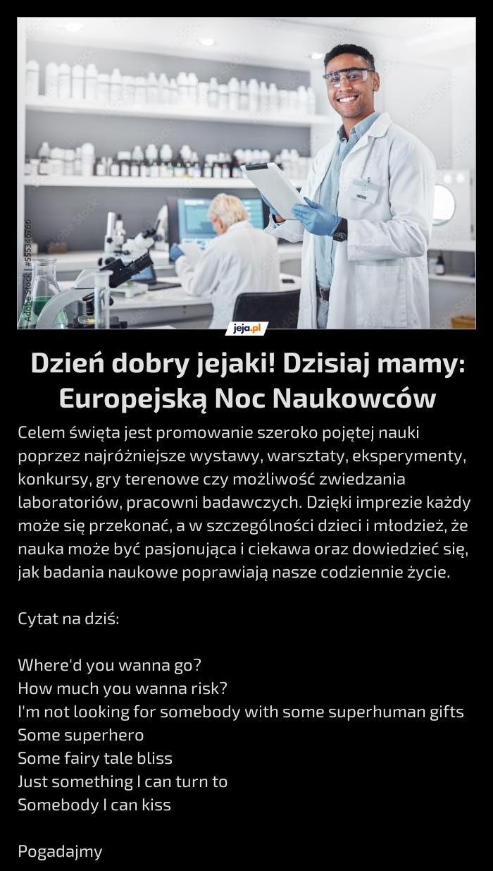 Dzień dobry jejaki! Dzisiaj mamy: Europejską Noc Naukowców