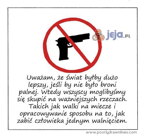 Świat byłby fajniejszy bez broni