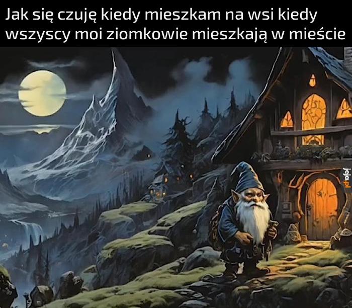 Mieszkam w mieście, ale śmieszny obrazek z gnomem, więc trzeba wrzucić