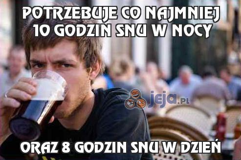 Potrzebuje co najmniej 10 godzin snu w nocy