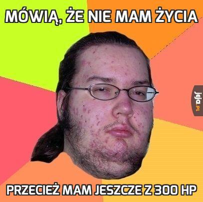 Mówią, że nie mam życia