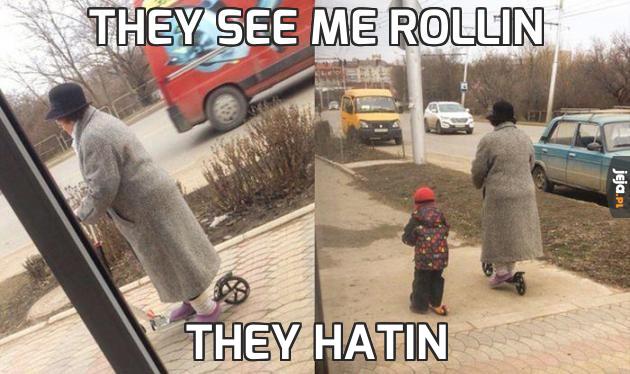 They see me rollin